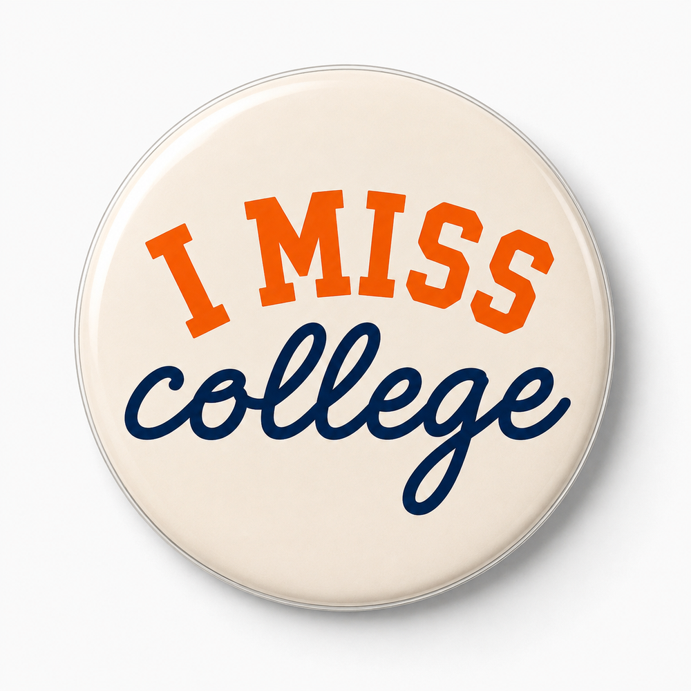I Miss College Button