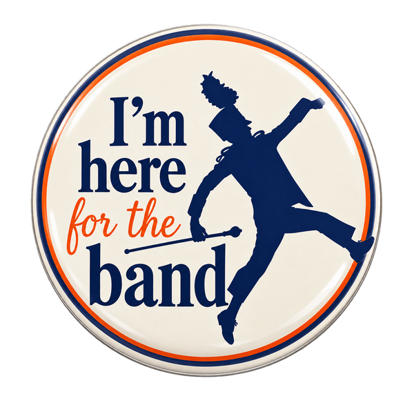 I'm Here For the Band Button